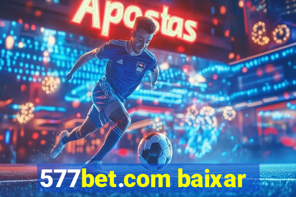 577bet.com baixar